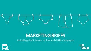 MARKETINGBRIEFS
Unlocking the 5 Secrets of Successful B2B Campaigns
 