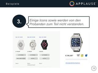 | 15
B e i s p i e l e
3. Einige Icons sowie werden von den
Probanden zum Teil nicht verstanden.
 