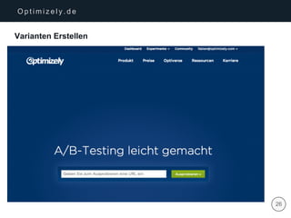 | 26
O p t i m i z e l y . d e
Varianten Erstellen
 