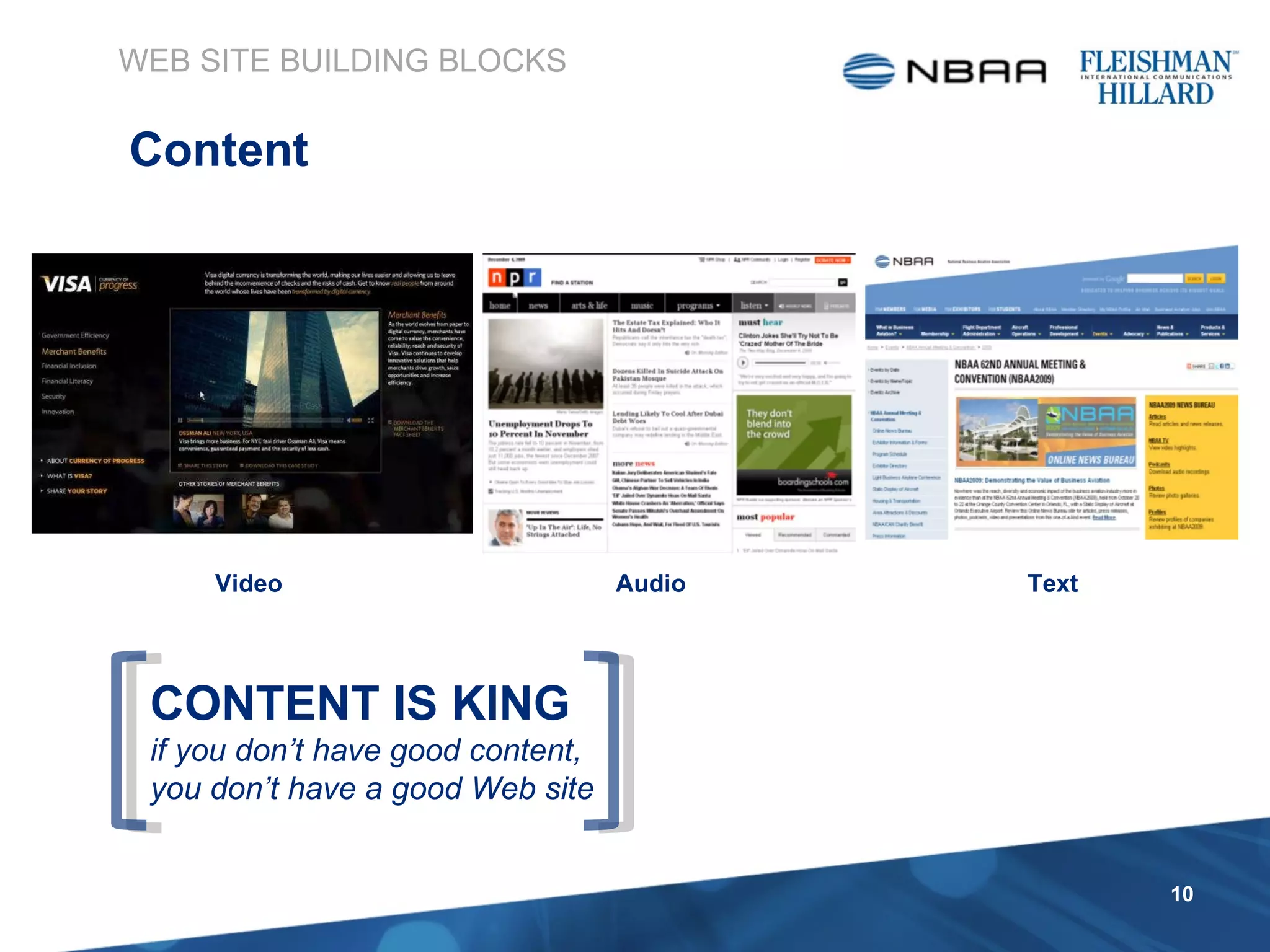 WEB SITE BUILDING BLOCKS Content Video Text Audio CONTENT IS KING if you don’t have good content,  you don’t have a good Web site 