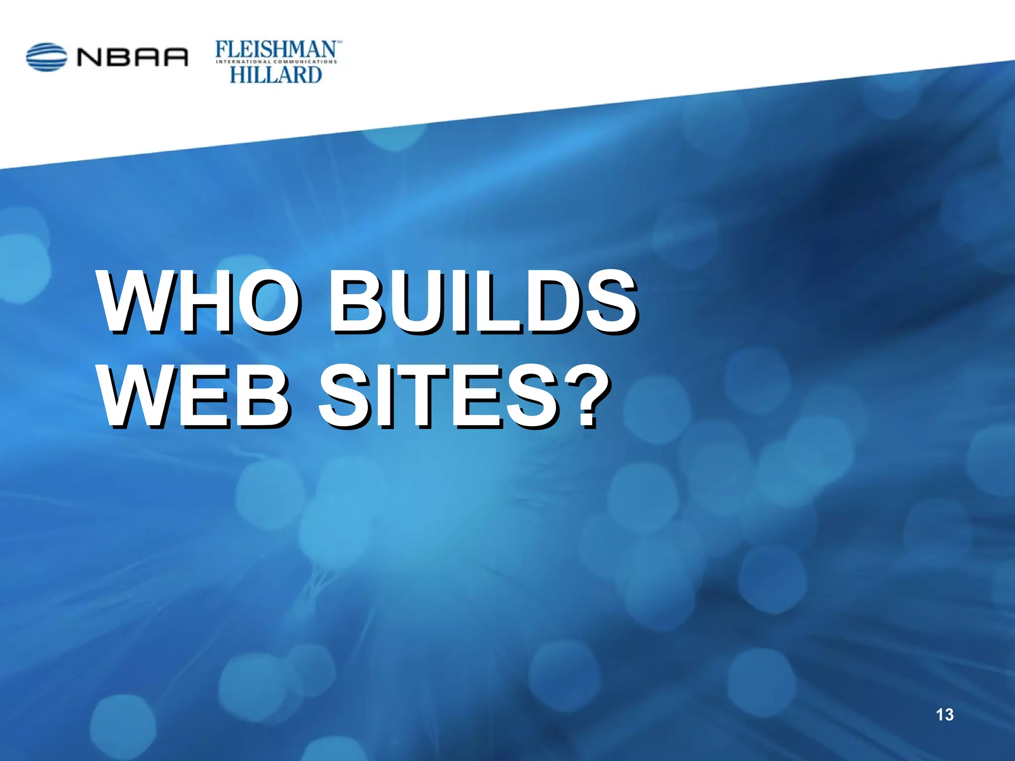 WHO BUILDS  WEB SITES? 