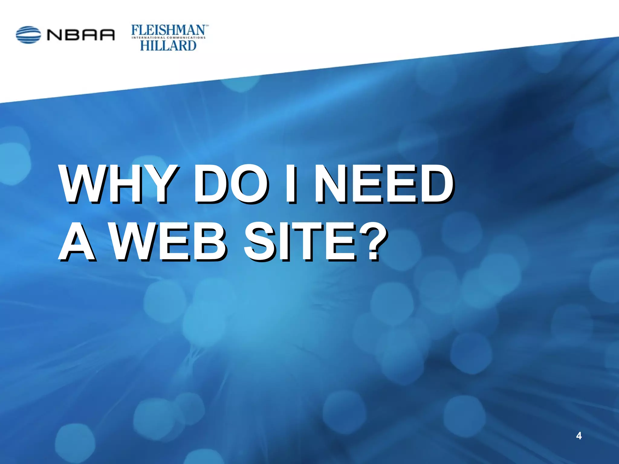 WHY DO I NEED  A WEB SITE? 
