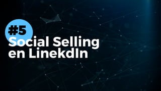 #5
Social Selling
en LinekdIn
 