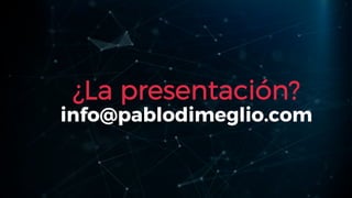 ¿La presentación?
info@pablodimeglio.com
 