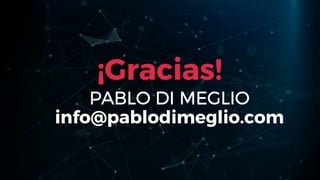 ¡Gracias!
PABLO DI MEGLIO
info@pablodimeglio.com
 