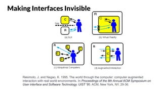 Making Interfaces Invisible
 