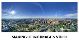MAKING OF 360 IMAGE & VIDEO
 