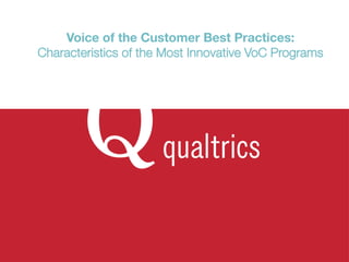 Voice of the Customer Best Practices:
Characteristics of the Most Innovative VoC Programs
 