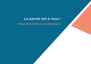 La parole est à vous !
Nous répondons à vos questions
 