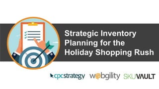 Strategic Inventory
Planning for the
Holiday Shopping Rush
 