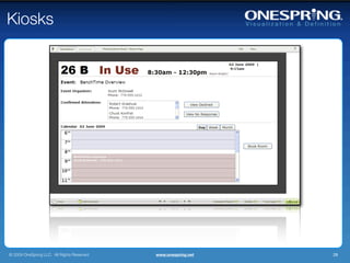 Kiosks




© 2009 OneSpring LLC. All Rights Reserved.   www.onespring.net   28
 