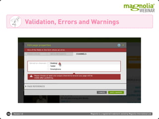 Version 1.0 Magnolia is a registered trademark owned by Magnolia International Ltd.
Validation, Errors and Warnings
55
 