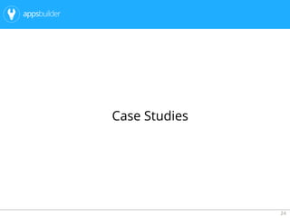 24
Case Studies
 