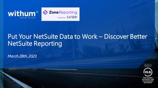 1
2023 WithumSmith+Brown, PC
Put Your NetSuite Data to Work – Discover Better
NetSuite Reporting
March 28th, 2023
 