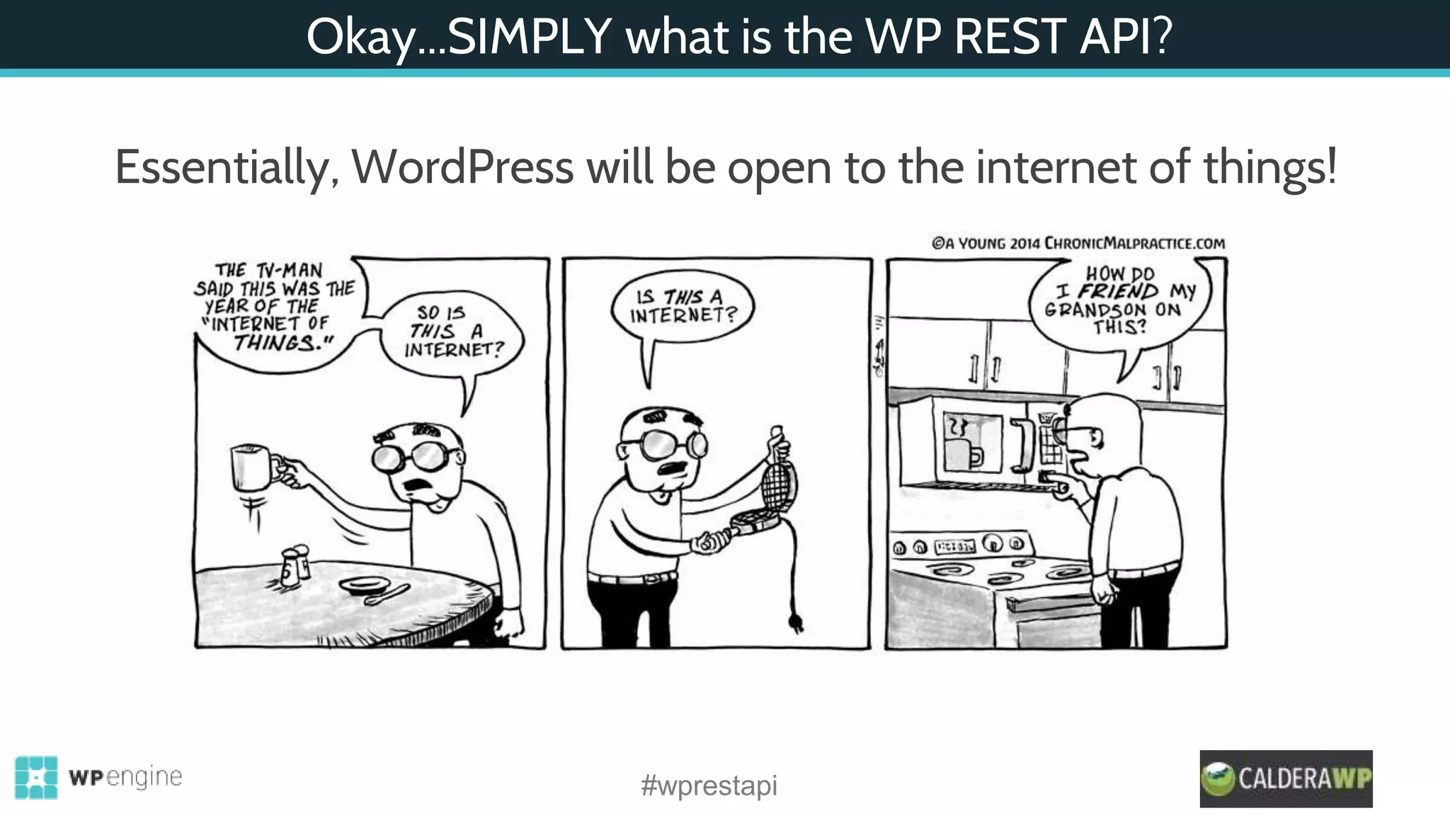 Okay...SIMPLY what is the WP REST API?
Essentially, WordPress will be open to the internet of things!
#wprestapi
 