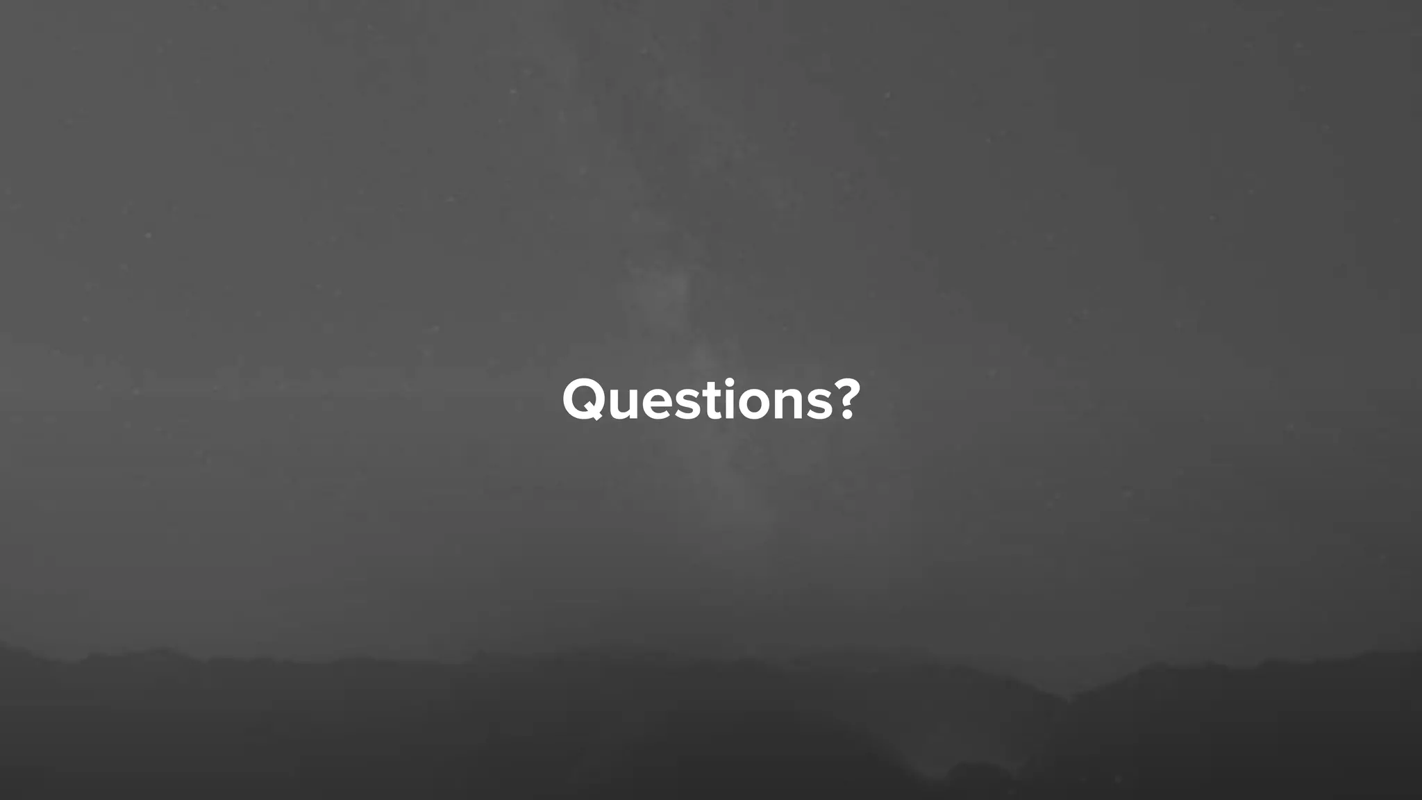 Questions?
 
