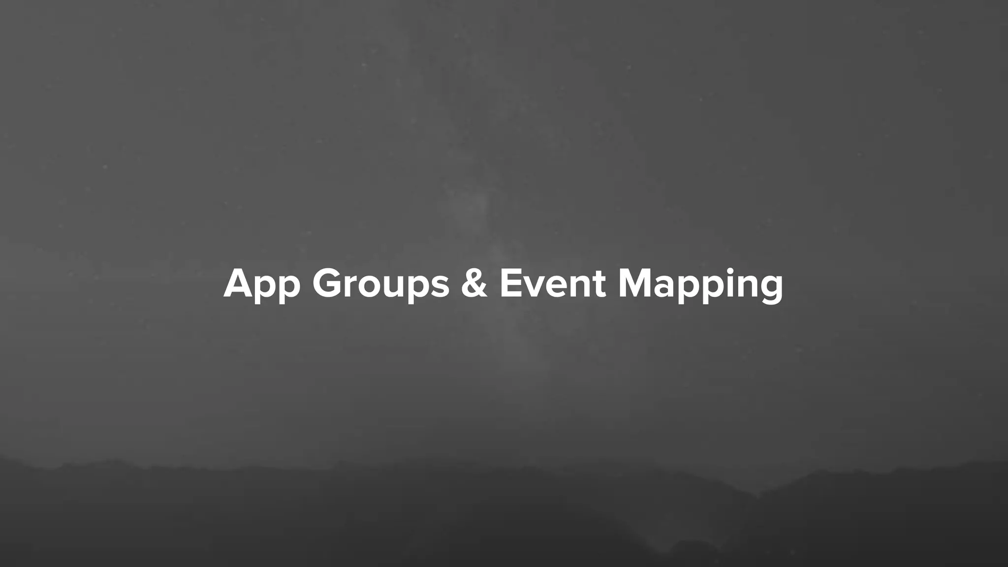 App Groups & Event Mapping
 