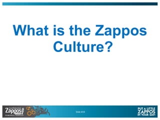 <ul><li>What is the Zappos Culture? </li></ul>