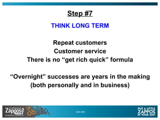 Step #7 <ul><li>THINK LONG TERM </li></ul><ul><li>Repeat customers </li></ul><ul><li>Customer service </li></ul><ul><li>Th...