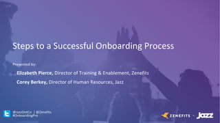 Jazz Zenefits Steps To A Successful Onboarding Process Ppt Jazz Zenefits Steps To A Successful Onboarding Process Ppt