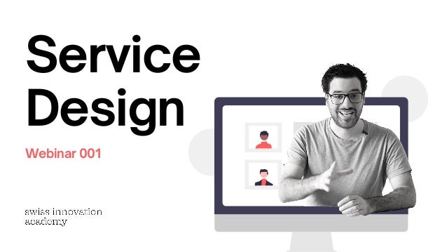 Service
Design
Webinar 001
 