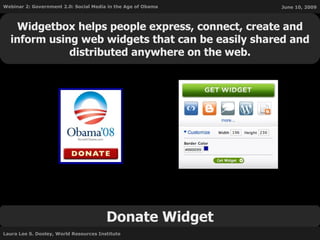 Donate Widget Widgetbox helps people express, connect, create and inform using web widgets that can be easily shared and distributed anywhere on the web. 