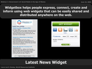 Latest News Widget Widgetbox helps people express, connect, create and inform using web widgets that can be easily shared and distributed anywhere on the web. 