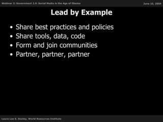 Lead by Example Share best practices and policies Share tools, data, code Form and join communities Partner, partner, partner 
