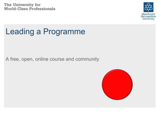 Leading a Programme
A free, open, online course and community
 