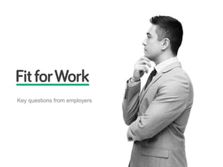 Key questions from employers
 