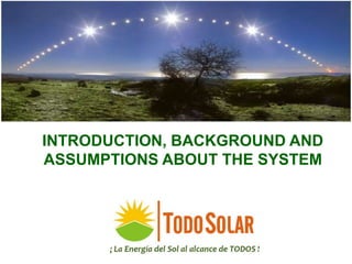 INTRODUCTION, BACKGROUND AND
ASSUMPTIONS ABOUT THE SYSTEM
 