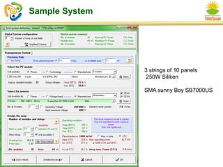 Sample System
3 strings of 10 panels
250W Siliken
SMA sunny Boy SB7000US
 