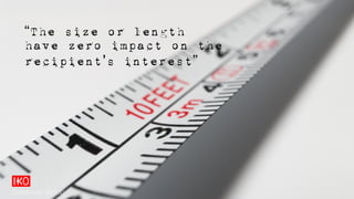 “The size or length
have zero impact on the
recipient’s interest”
Sidetrade Group
 