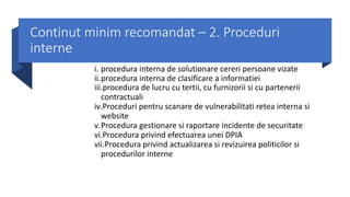 Continut minim recomandat – 2. Proceduri
interne
i. procedura interna de solutionare cereri persoane vizate
ii.procedura i...