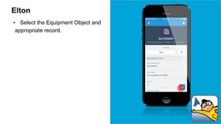 Elton 
• Select the Equipment Object and 
appropriate record. 
 