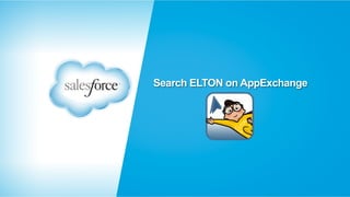 Search ELTON on AppExchange 
 