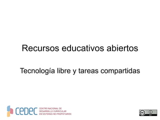Recursos educativos abiertos

Tecnología libre y tareas compartidas
 