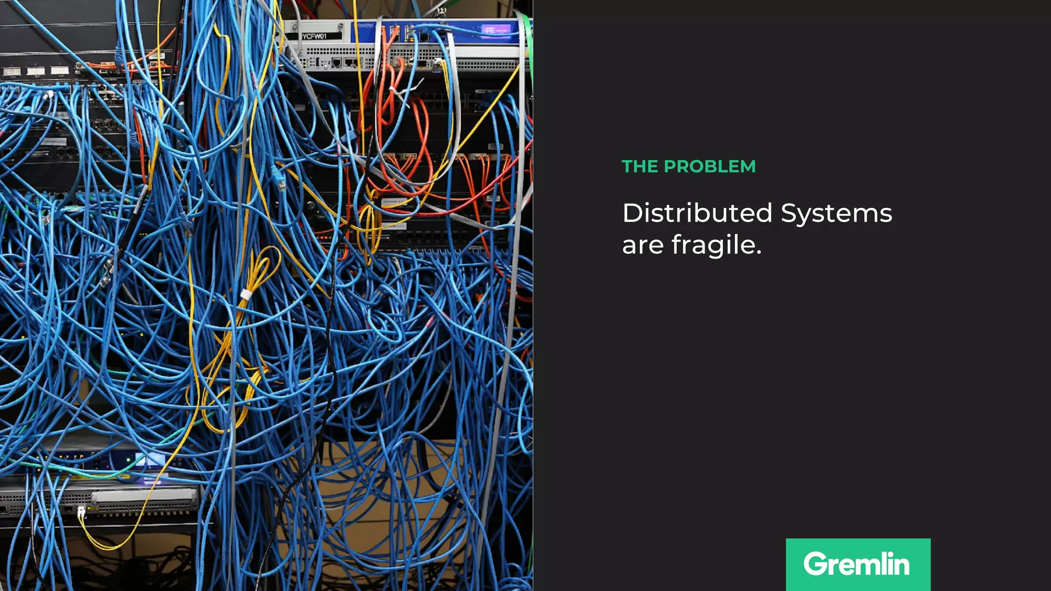 Distributed Systems
are fragile.
THE PROBLEM
 