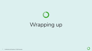 36 Conﬁdential and Proprietary. © 2020 Anaconda
Wrapping up
 