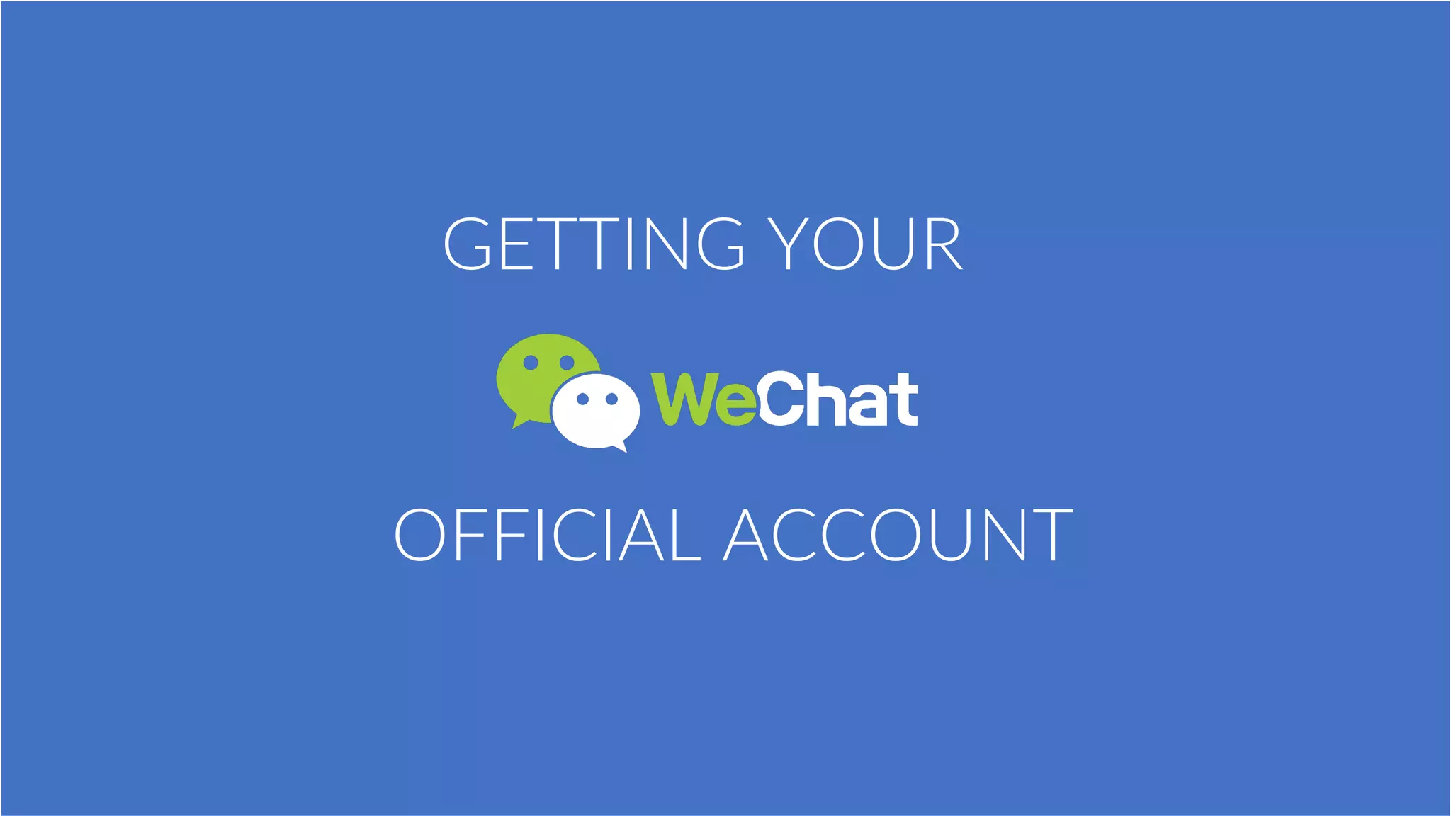 GETTING YOUR
OFFICIAL ACCOUNT
 