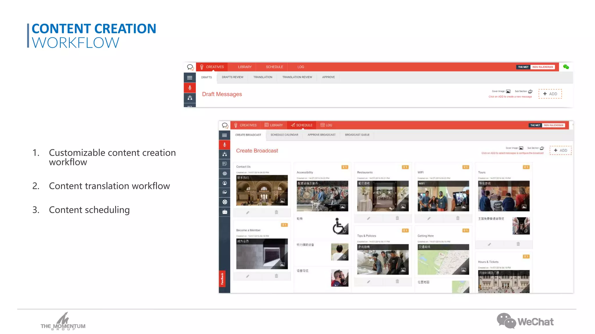 1. Customizable content creation
workflow
2. Content translation workflow
3. Content scheduling
CONTENT CREATION
WORKFLOW
 