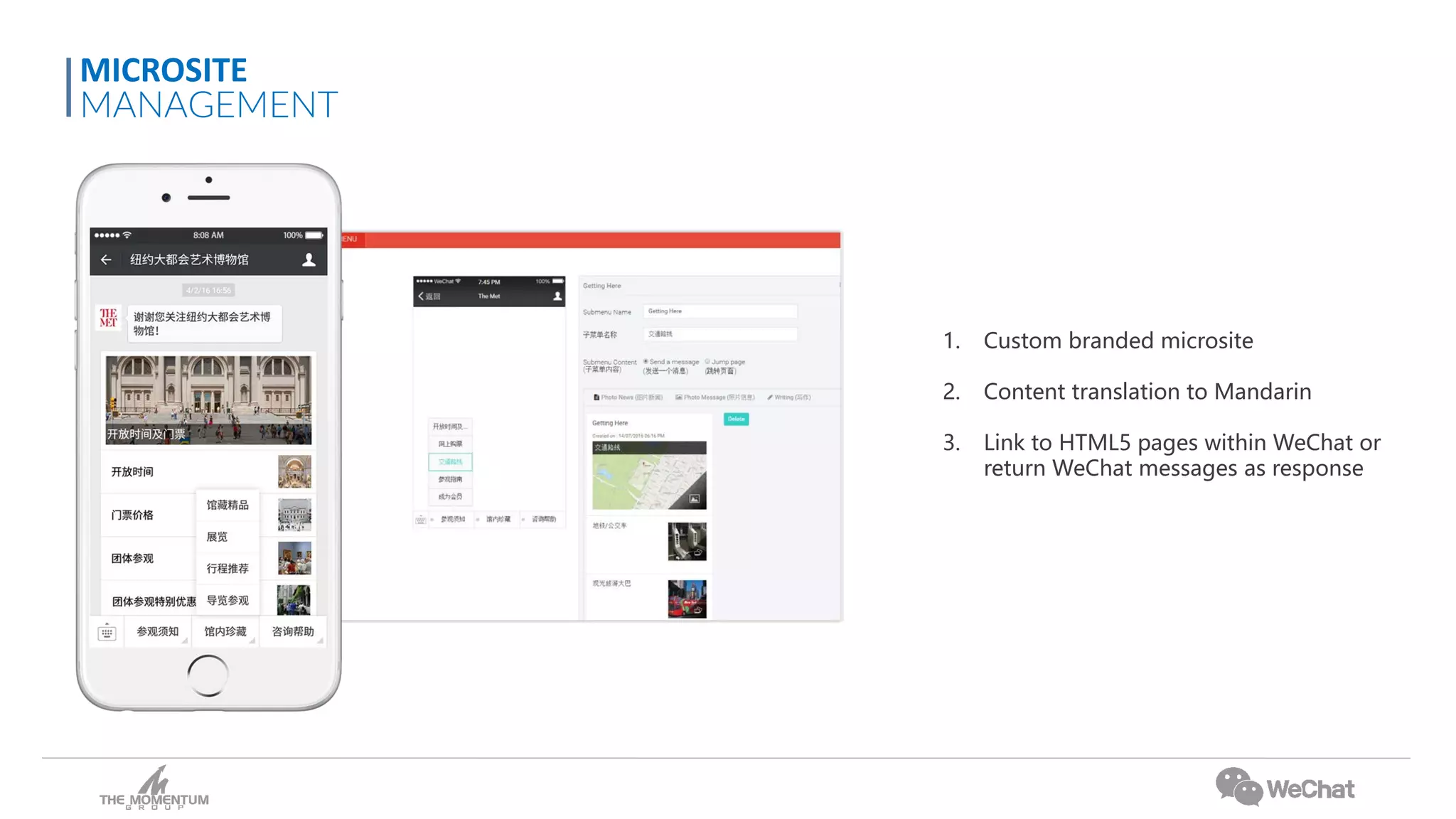 MICROSITE
MANAGEMENT
1. Custom branded microsite
2. Content translation to Mandarin
3. Link to HTML5 pages within WeChat or
return WeChat messages as response
 