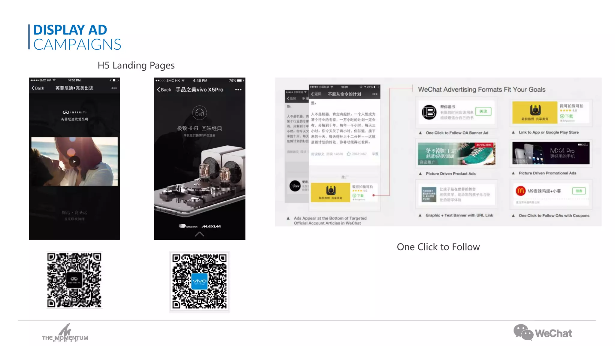 H5 Landing Pages
One Click to Follow
DISPLAY AD
CAMPAIGNS
 