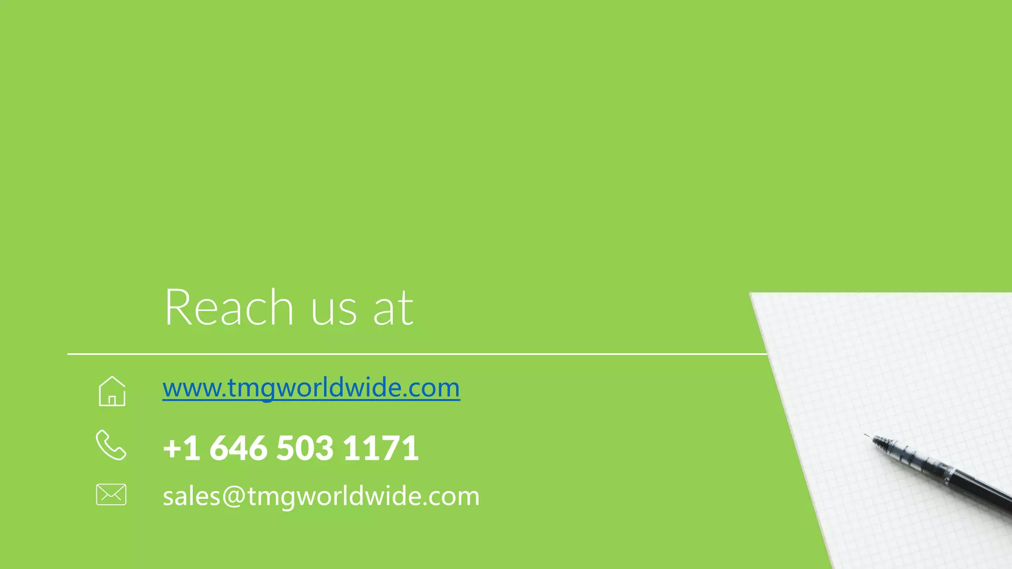 www.tmgworldwide.com
sales@tmgworldwide.com
+1 646 503 1171
Reach us at
 