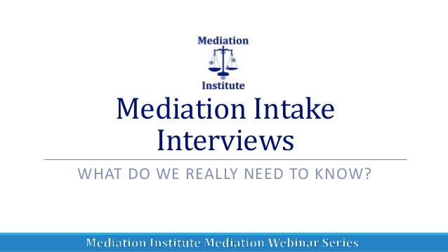 mediation institute mediation intake interviews what do you really mediation intake form