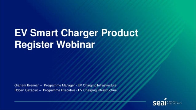 Graham Brennan – Programme Manager - EV Charging Infrastructure
Robert Cazaciuc – Programme Executive - EV Charging Infrastructure
EV Smart Charger Product
Register Webinar
 