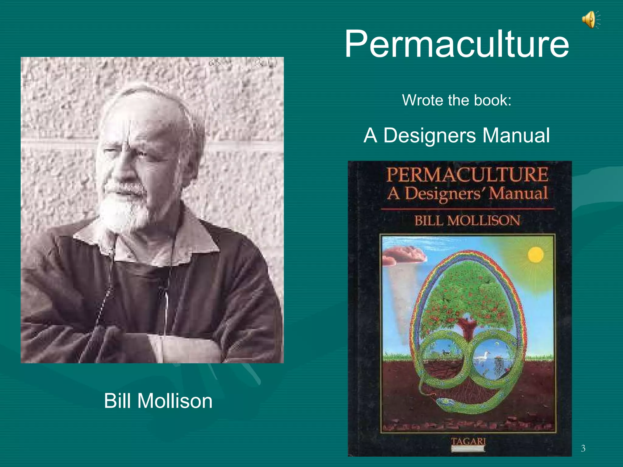 Bill Mollison Permaculture Wrote the book: A Designers Manual 