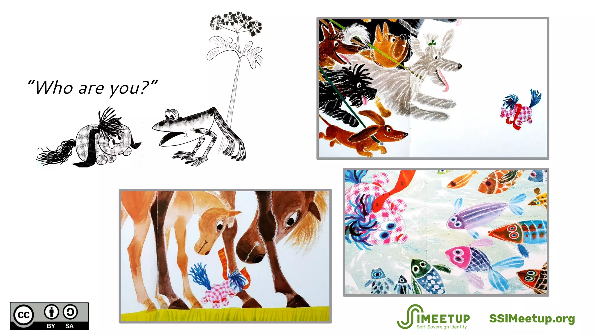 “Who are you?”
SSIMeetup.org
 