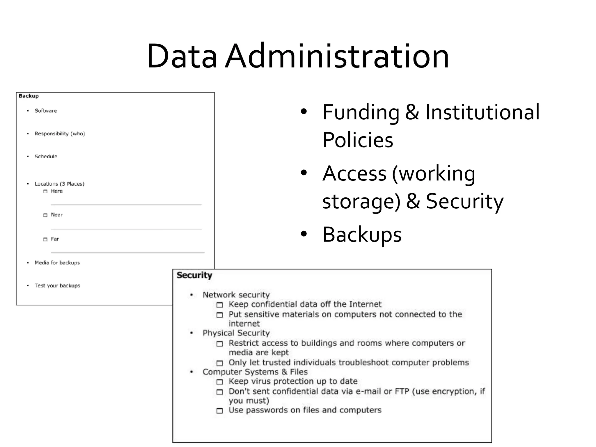 DataAdministration
• Funding & Institutional
Policies
• Access (working
storage) & Security
• Backups
 