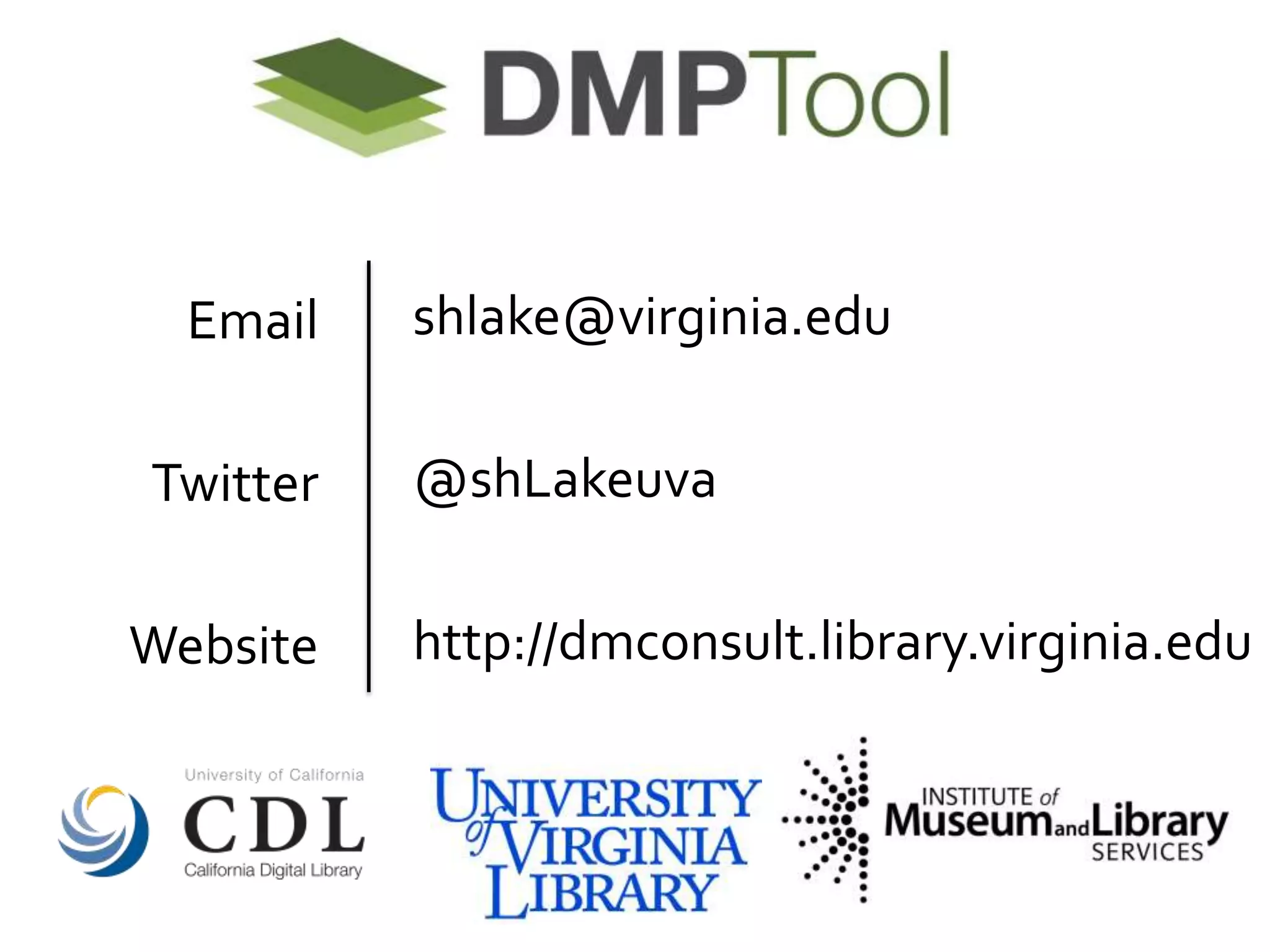 Email
Twitter
Website
shlake@virginia.edu
@shLakeuva
http://dmconsult.library.virginia.edu
 